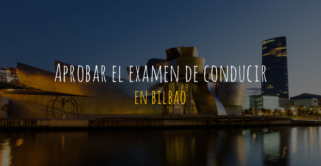 aprobar el examen de conducir en Bilbao