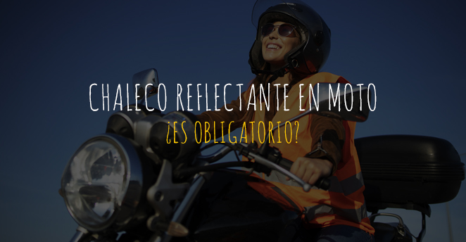 ¿Es obligatorio llevar chaleco reflectante en la moto?