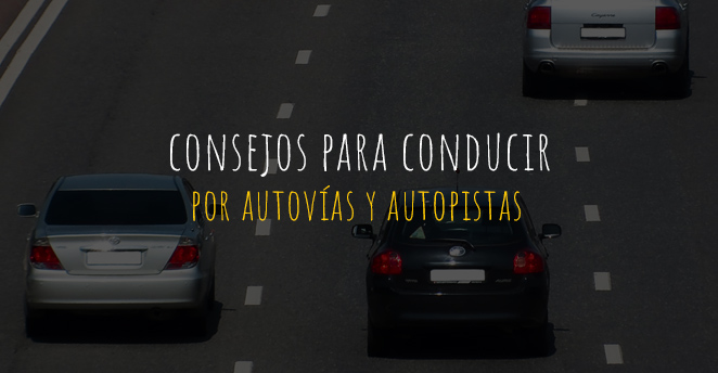 consejos para conducir por autovias y autopistas